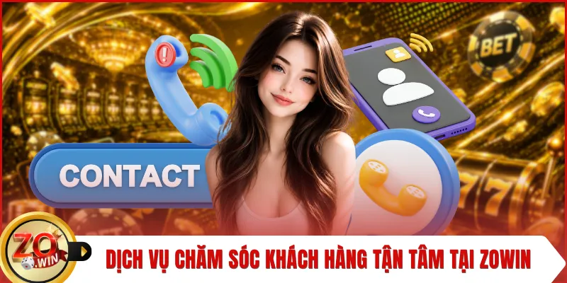 Dịch vụ chăm sóc khách hàng tận tâm tại ZOWIN