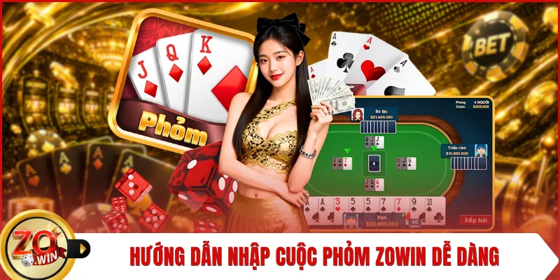 Hướng dẫn nhập cuộc Phỏm ZOWIN dễ dàng