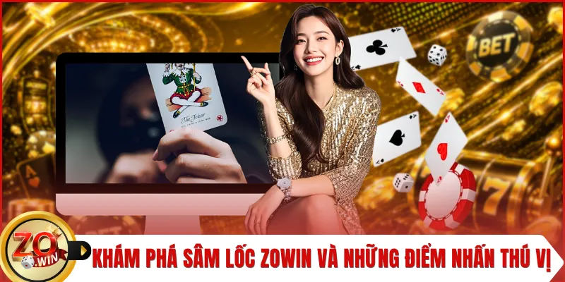 Khám phá sâm lốc ZOWIN và những điểm nhấn thú vị