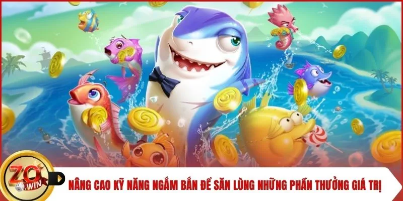 Nâng cao kỹ năng ngắm bắn để săn lùng những phần thưởng giá trị