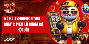 Nổ Hũ Avengers ZOWIN - Quay 2 Phút Là Chạm Cơ Hội Lớn