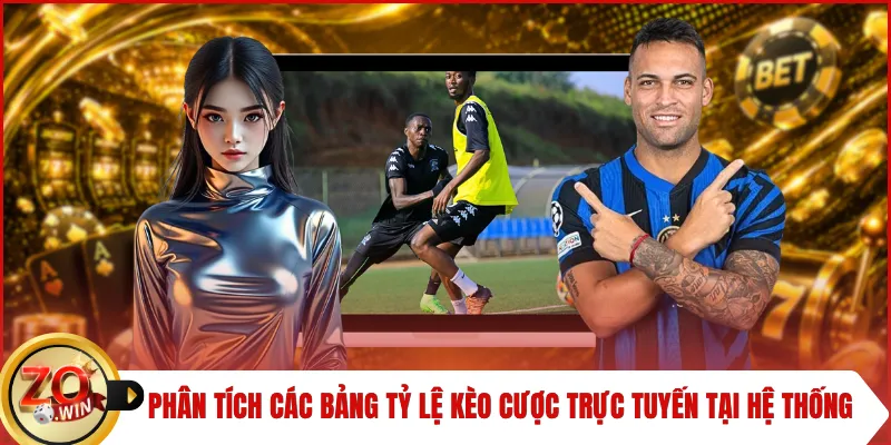 Phân tích các bảng tỷ lệ kèo cược trực tuyến tại hệ thống