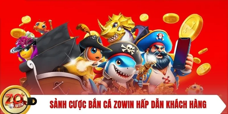 Sảnh cược bắn cá ZOWIN hấp dẫn khách hàng