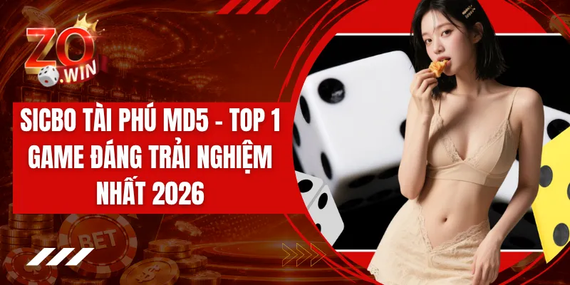 Sicbo Tài Phú MD5 - Top 1 Game Đáng Trải Nghiệm Nhất 2026