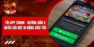 Tải App ZOWIN - Hướng Dẫn 3 Bước Cài Đặt Di Động Siêu Tốc