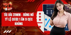 Tài Xỉu ZOWIN - Bùng Nổ Tỷ Lệ Cược 1 Ăn 9 Cực Khủng