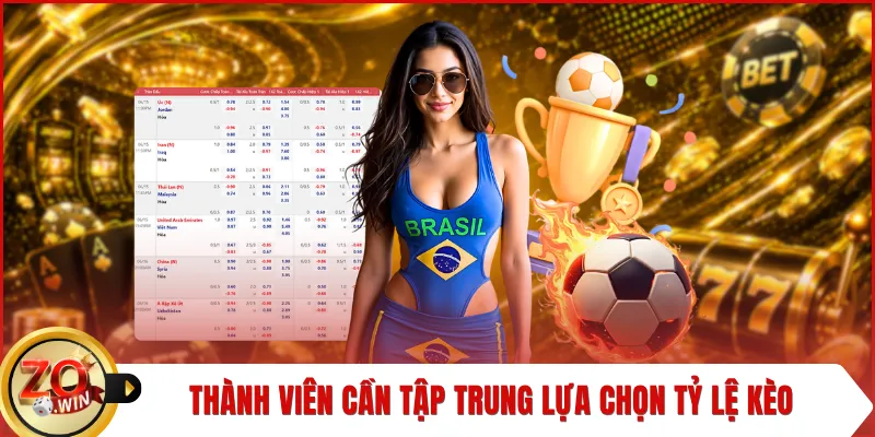 Thành viên cần tập trung lựa chọn tỷ lệ kèo