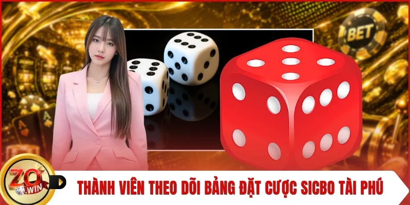 Thành viên theo dõi bảng đặt cược sicbo tài phú