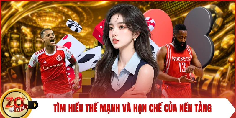 Tìm hiểu thế mạnh và hạn chế của nền tảng