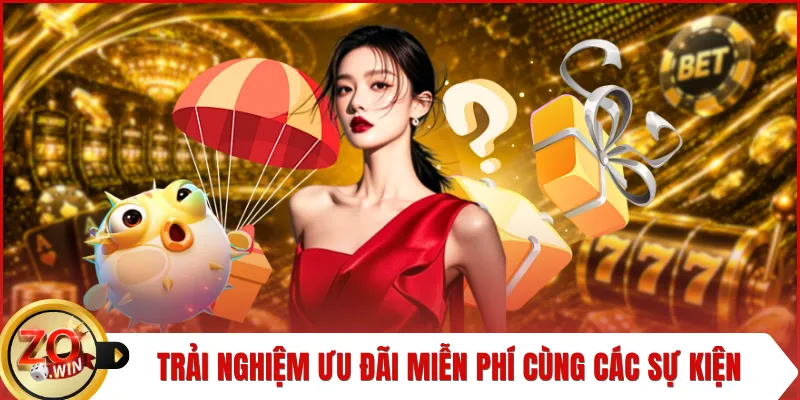 Trải nghiệm ưu đãi miễn phí cùng các sự kiện