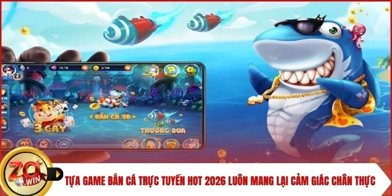Tựa game bắn cá trực tuyến hot 2026 luôn mang lại cảm giác chân thực