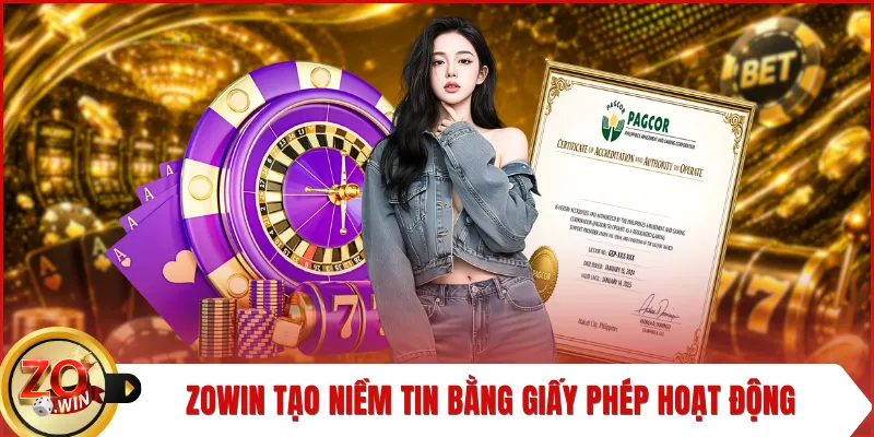 ZOWIN tạo niềm tin bằng giấy phép hoạt động